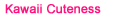 kawaii cuteness